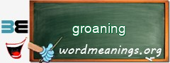 WordMeaning blackboard for groaning